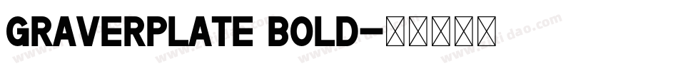 Graverplate Bold字体转换